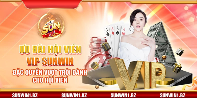 Ưu đãi hội viên VIP Sunwin – Đặc quyền vượt trội dành cho hội viên