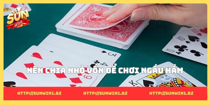 Nên chia nhỏ vốn để chơi ngầu hầm